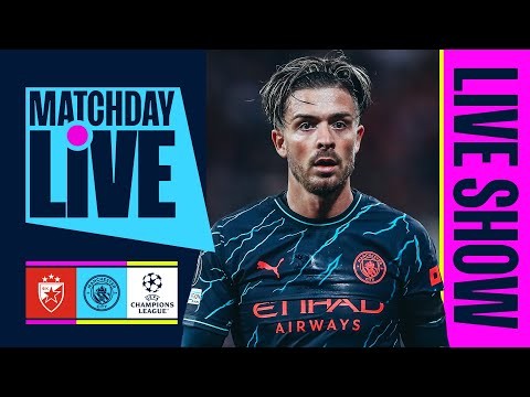 MATCHDAY LIVE! | Red Star v Man City | UEFA Champions League