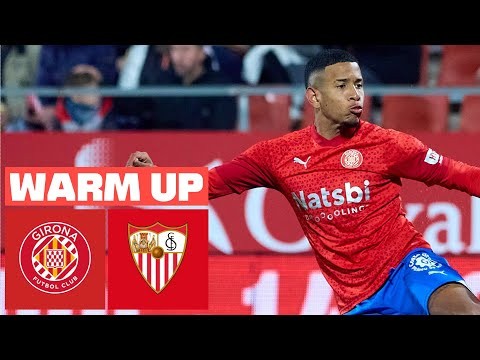Calentamiento Girona FC vs Sevilla FC
